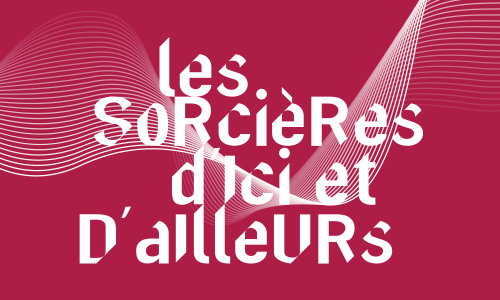 LES SORCIÈRES D'ICI ET D'AILLEURS