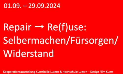 Repair – Re(f)use – Selbermachen / Fürsorgen / Widerstand