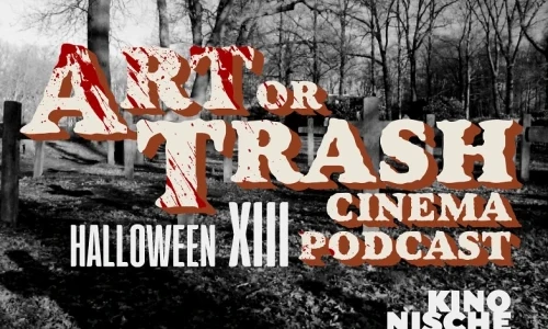 Art Or Trash Cinema Podcast Halloween Überraschungsmarathon XIII